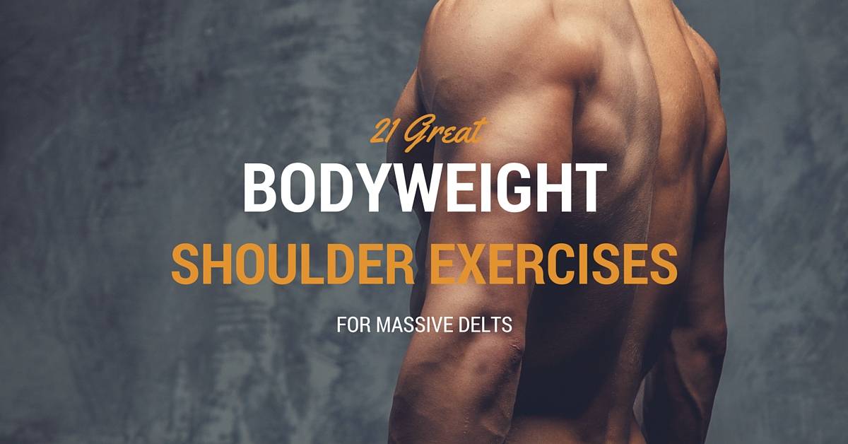 21 Best Bodyweight Shoulder Exercises for Massive Delts