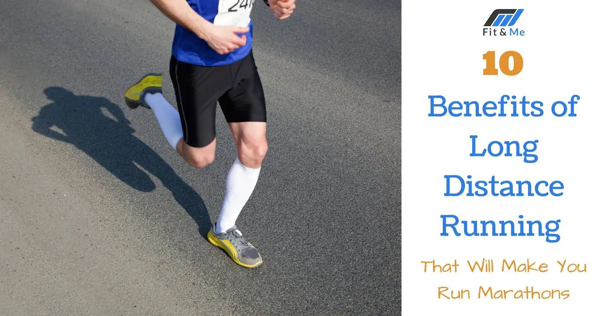 10 Benefits of Long Distance Running That Will Make You Run Marathons