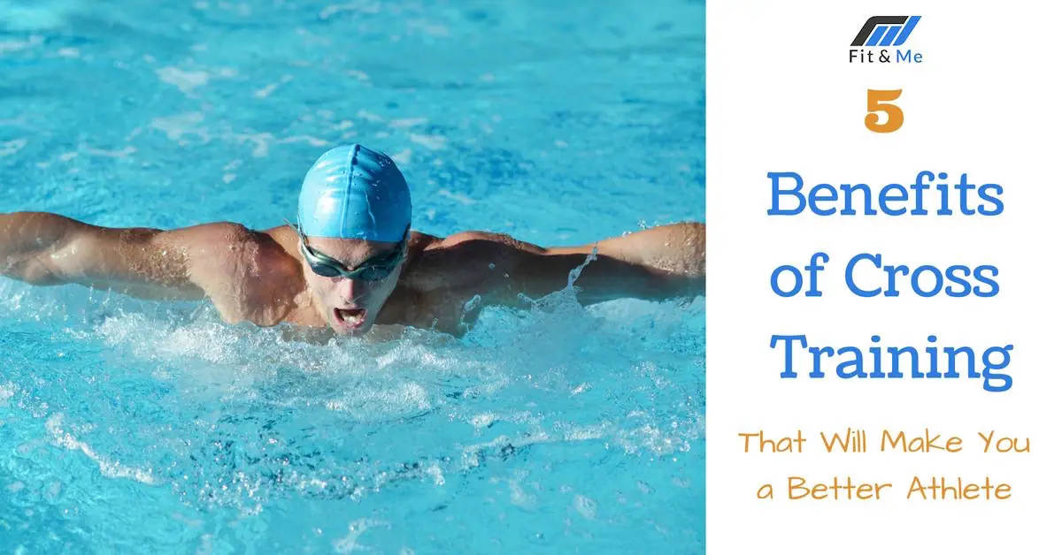 5 Benefits of Cross Training That Will Make You a Better Athlete