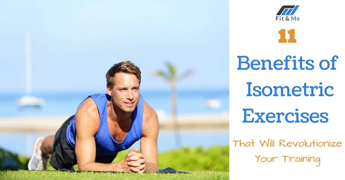 11 Benefits of Isometric Exercises That Will Revolutionize Your Training
