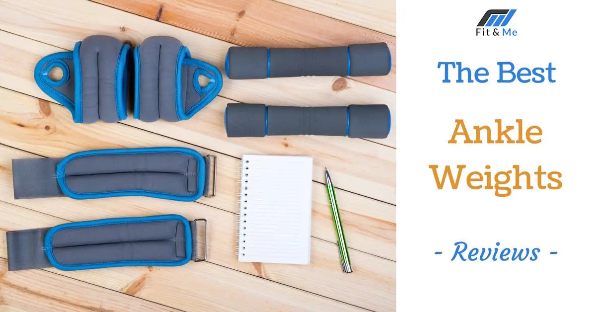 What Are The Best Ankle Weights [Reviews 2017]