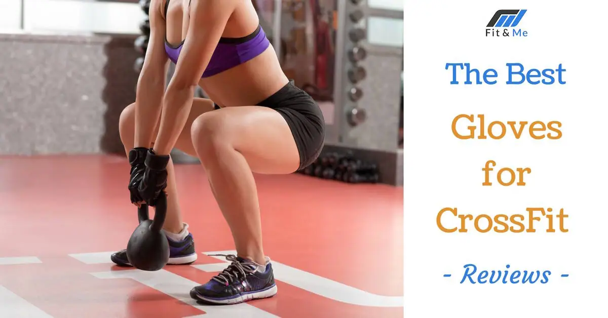 What Are The Best Gloves For CrossFit [Reviews 2017]