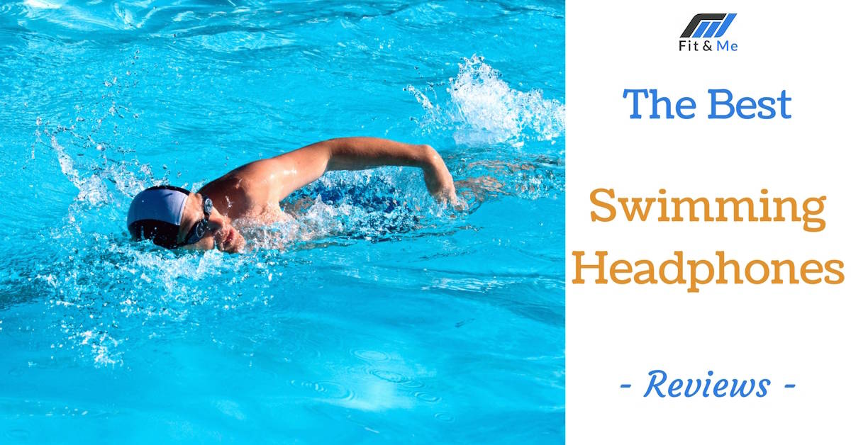 What Are The Best Swimming Headphones [Reviews 2017]