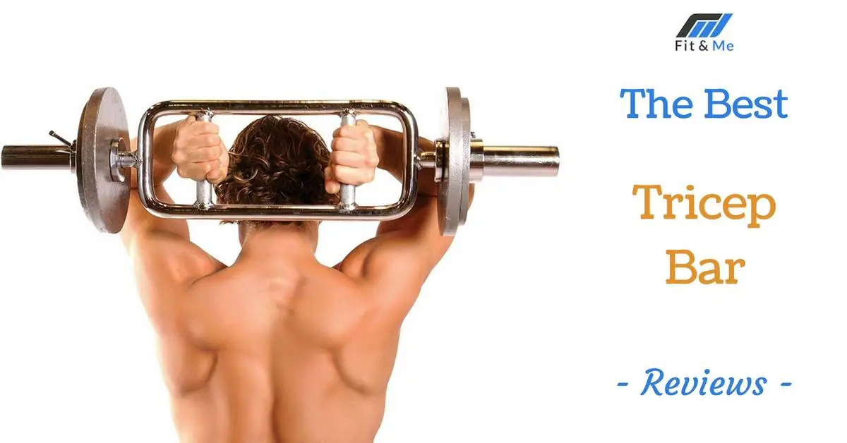 What Is The Best Tricep Bar [Reviews 2017]