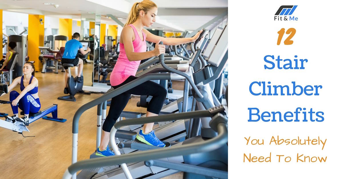 12 Stair Climber Benefits You Absolutely Need To Know