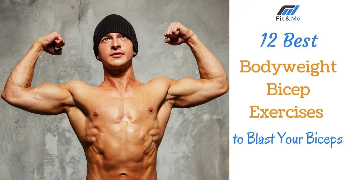 12 Best Bodyweight Bicep Exercises to Blast Your Biceps